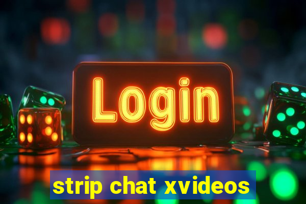 strip chat xvideos